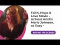 Faith hope  love movie  actress kristin marie johnson as suzy  behind the scenes