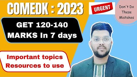 Comedk 2023 Preparation strategy | Get 120-140 marks in 7 days | Important topics #comedk2023