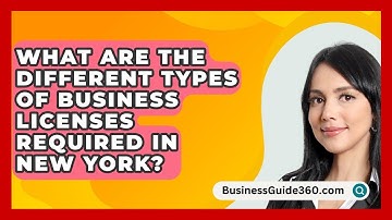 What Are the Different Types of Business Licenses Required in New York? - BusinessGuide360.com