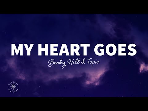 Becky Hill & Topic - My Heart Goes (La Di Da) [Lyrics]