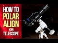 How to Polar Align Your Telescope Mount - EQ Polar Alignment