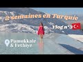 Voyage en turquie  pamukkale fethiye antalya il fait si chaud pour visiter vlog 3