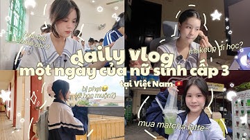 DAILY VLOG || MỘT NGÀY CỦA HỌC SINH CẤP 3 TẠI VIỆT NAM?✨ dậy từ 5h, đi học, matcha latte, bị phạt!? 