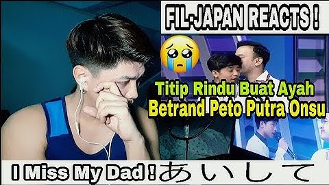 FIL-JAPAN REACTS! Betrand Peto Putra Onsu “Titip Rindu Buat Ayah” Bikin Ruben Terharu