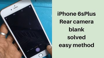 iPhone 6S plus back camera blank fix.