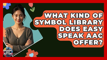 What Kind Of Symbol Library Does Easy Speak AAC Offer? - Answers About Autism