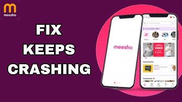How To Fix And Solve Keeps Crashing On Meesho App | Final Solution