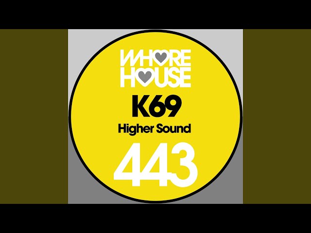 K69 - Higher Sound