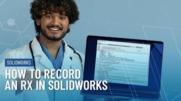 HOW to Record an RX in SOLIDWORKS