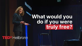 What would you do if you were truly free | Miriam Wohlfarth | TEDxHeilbronn