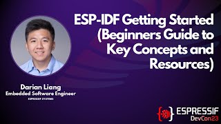 DevCon23  ESPIDF Getting Started (Beginners Guide to Key Concepts and Resources)