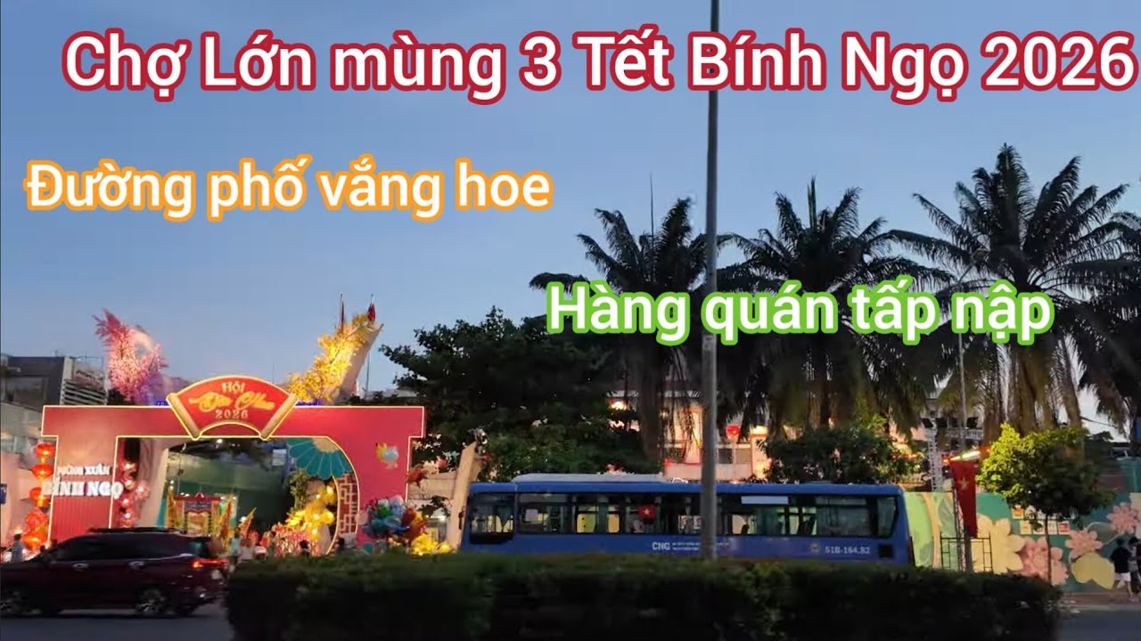 Chạy 1 vòng Chợ Lớn ngày mùng 3 Tết Bính Ngọ 2026 🧧🧨🎊