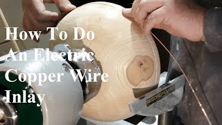 How To Do An Electric Copper Wire Inlay - Woodturning