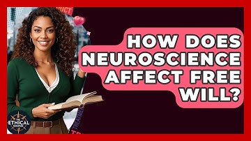How Does Neuroscience Affect Free Will? - The Ethical Compass