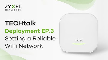 TECHtalk - Deployment EP.3 : Setting a Reliable WiFi Network