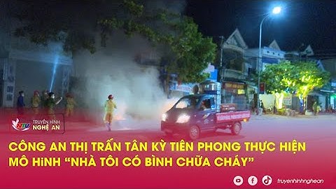 Công an Thị trấn Tân Kỳ tiên phong thực hiện mô hình “nhà tôi có bình chữa cháy”