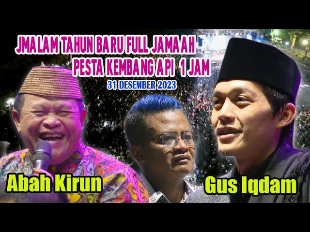 GUS IQDAM & ABAH KIRUN MALAM THN BARU FULL LAUTAN JAMA'AH PESTA KEMBANG API // 31 Desember 2023 class=