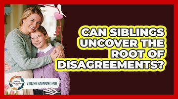 Can Siblings Uncover The Root Of Disagreements?