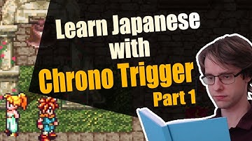 Learn Japanese with Video Games - Chrono Trigger