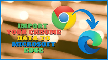 How to import Google Chrome data to Microsoft Edge
