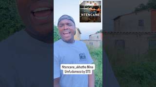Ntencane _ukhethe Mina cover by STS umfudumezo