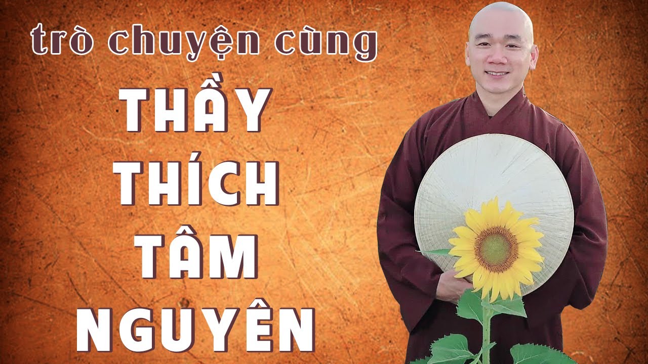 Trò chuyện cùng Thầy Thích Tâm Nguyên: Bớt chấp ngã đời bớt khổ đau vướng mắc Trò chuyện cùng Thầy Thích Tâm Nguyên: Bớt chấp ngã đời bớt khổ đau vướng mắc