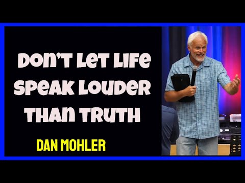 ✝️ Don’t let life speak louder than truth - Dan Mohler