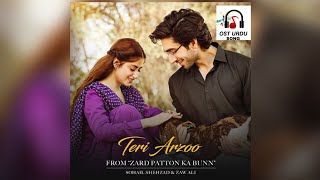 Teri Arzoo | Drama Full Song| Zard Patton Ka Bunn | Sohail Shehzad & Zaw Ali |OSTURDUSONG