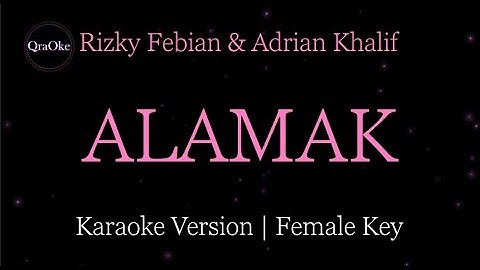 Rizky Febian & Adrian Khalif - Alamak | Female Key (Karaoke Version by QraOke)