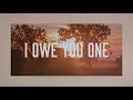 Dylan Scott - I Owe You One (Official Lyric Video)