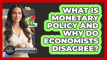 What Is Monetary Policy And Why Do Economists Disagree? - Macroecon Experts