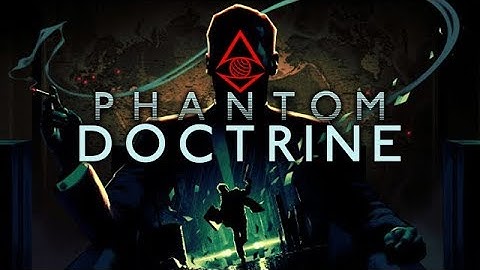 Phantom Doctrine - XCOM: Enemy Unseen