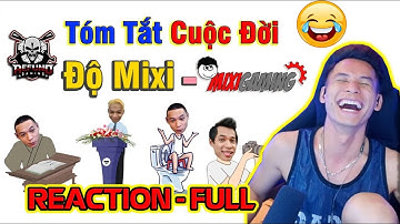 Anh ĐỘ MIXI Reaction Tóm tắt Cuộc đời Độ Mixi - MixiGaming | Những câu chuyện Thâm Cung Bí Sử