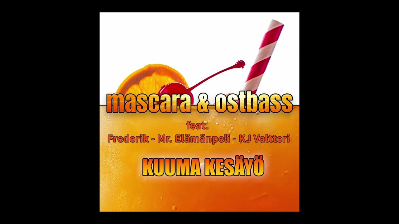 KUUMA KESY - Mascara & Ostbass featuring Frederik, Mr. Elmnpeli ja KJ  Valtteri - YouTube