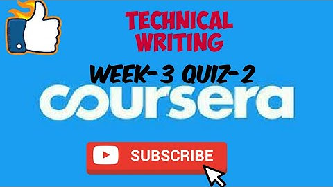WEEK-3 QUIZ-2||TECHNICAL WRITING||COURSERA
