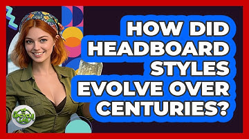 How Did Headboard Styles Evolve Over Centuries? - The Upcycle Lab