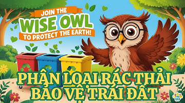 🗑️🎶 Cú Thông Thái Dạy Bé Phân Loại Rác – Bảo Vệ Trái Đất 🌍💚 | Nhạc Thiếu Nhi Vui Nhộn
