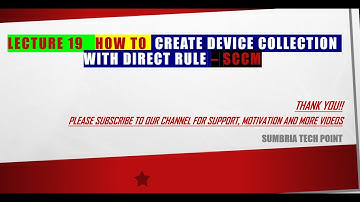 Lecture 19 How to How to create Device collection Direct rule