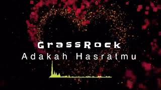 GrassRock - Adakah Hasratmu (lyric)