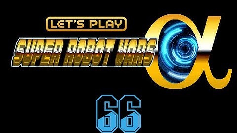 Super Robot Wars Alpha - 66 The Banquet Of Despair Begins Now