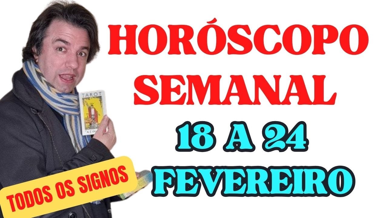 HORÓSCOPO SEMANAL DE 18 A 24, FEVEREIRO TODOS OS SIGNOS - YouTube