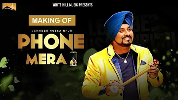 Making of Phone Mera | Lehmber Hussainpuri | White Hill Music