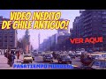 VIDEO INEDITO INCREIBLE DE SANTIAGO CHILE ANTIGUO VIDEO INEDITO INCREIBLE DE SANTIAGO CHILE ANTIGUO