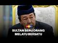 Sultan Selangor seru orang Melayu terus bersatu