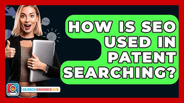 How Is SEO Used In Patent Searching? - SearchEnginesHub.com