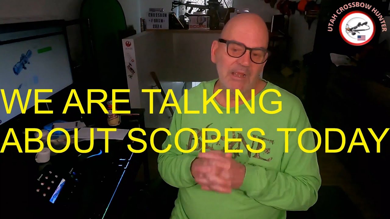 CROSSBOW FORUM: WE ARE TALKING SCOPES TODAY