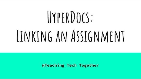 1-minute tutorial on linking an assignment to your HyperDoc
