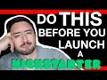 Do This Before You Launch a Kickstarter Campaign