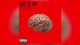 Watch Sky Santana Eat It Up video