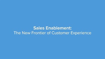 Sales Enablement: The New Frontier of Customer Experience